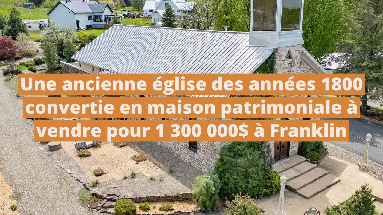 Une ancienne église des années 1800 convertie en maison patrimoniale à vendre pour 1 300 000$ à Franklin
