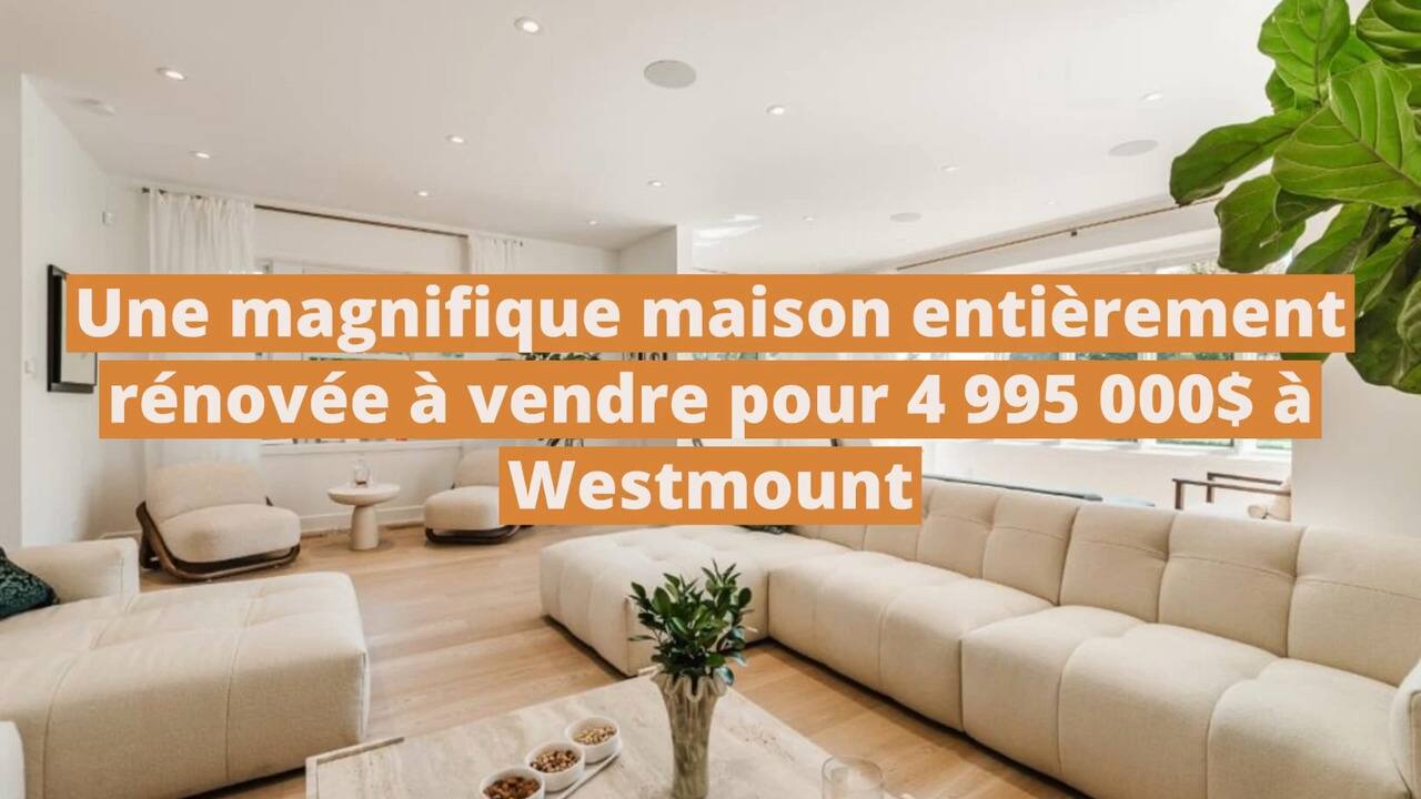 Une magnifique maison centenaire entièrement rénovée à vendre pour 4 995 000$ à Westmount