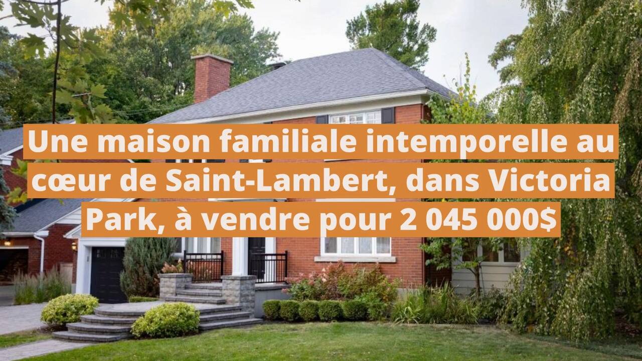 Une maison familiale intemporelle au cœur de Saint-Lambert, dans Victoria Park, à vendre pour 2 045 000$