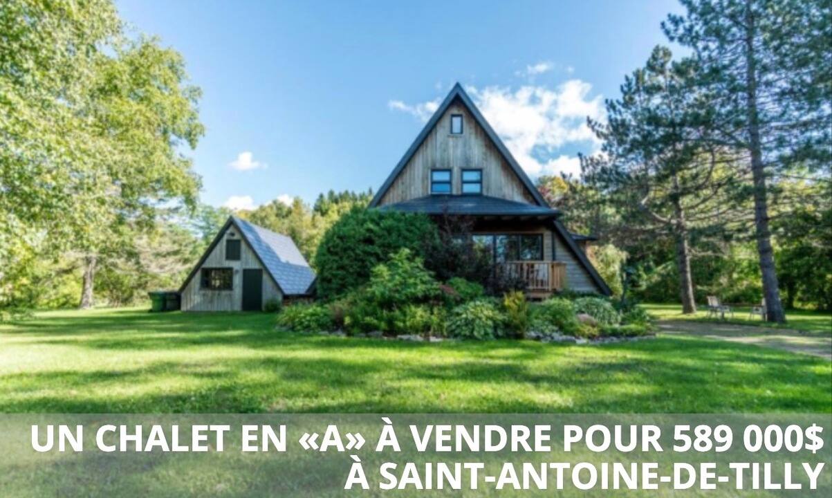 Un chalet en "A" à vendre pour 589 000$ à Saint-Antoine-de-Tilly