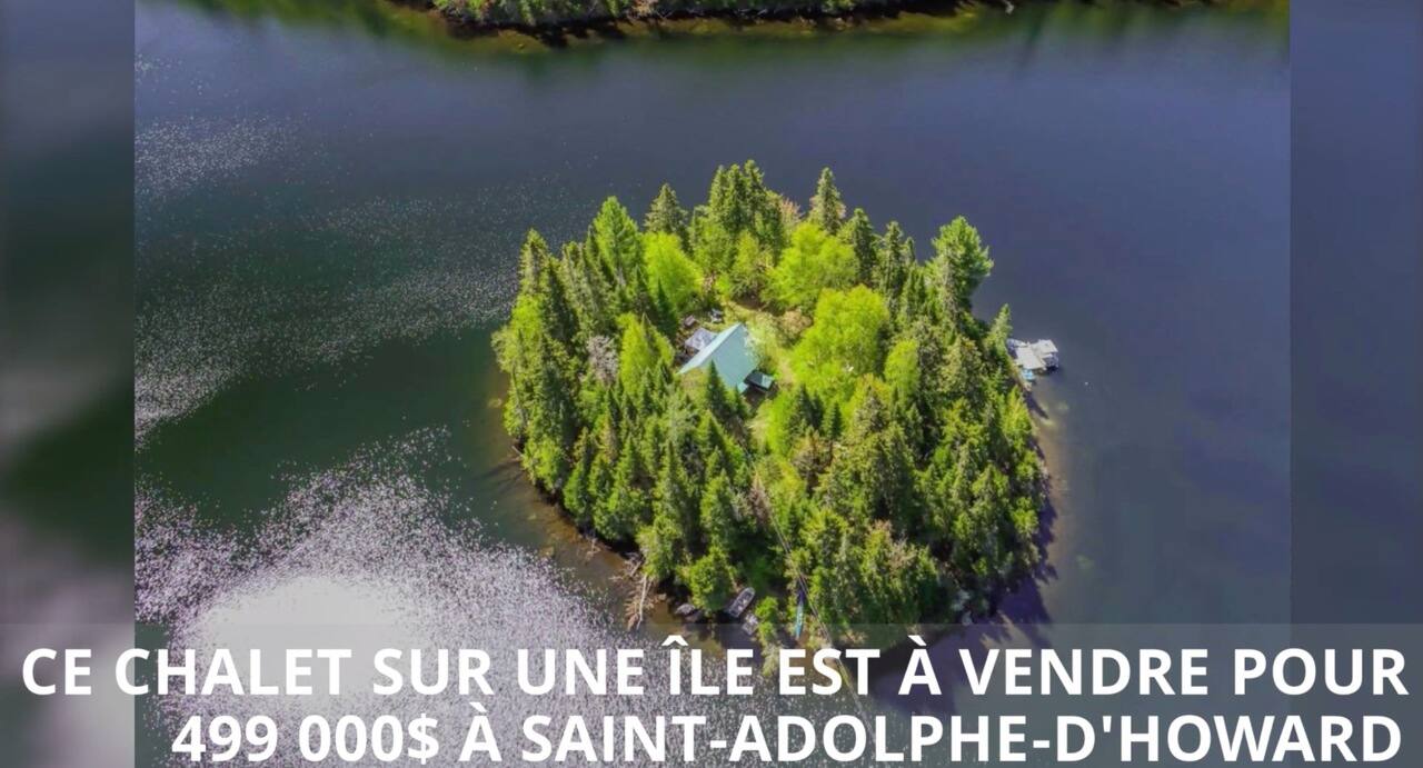 	 Ce chalet sur une île est à vendre pour 499 000$ à Saint-Adolphe-d’Howard