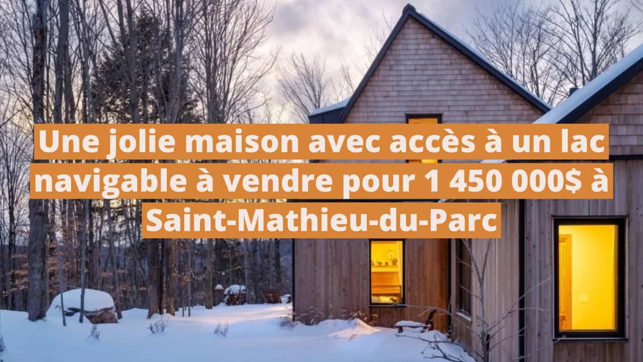 Une jolie maison moderne et rustique avec accès à un lac navigable à vendre pour 1 450 000$ à Saint-Mathieu-du-Parc