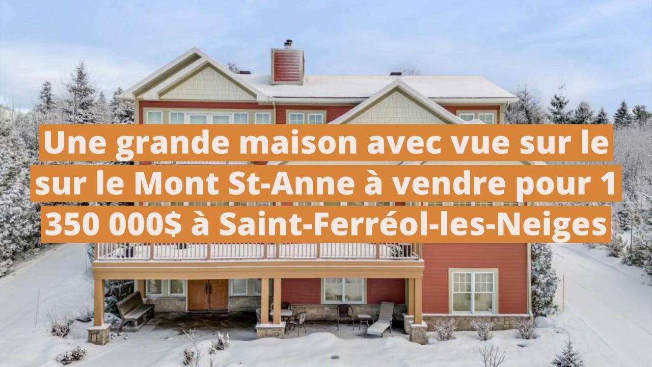 Une grande maison colorée avec vue sur le sur le Mont St-Anne à vendre pour 1 350 000$ à Saint-Ferréol-les-Neiges