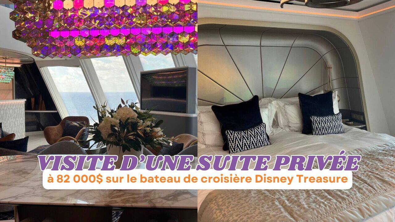 [VIDÉO] On a visité une suite privée à 82 000$ sur un bateau de croisière Disney
