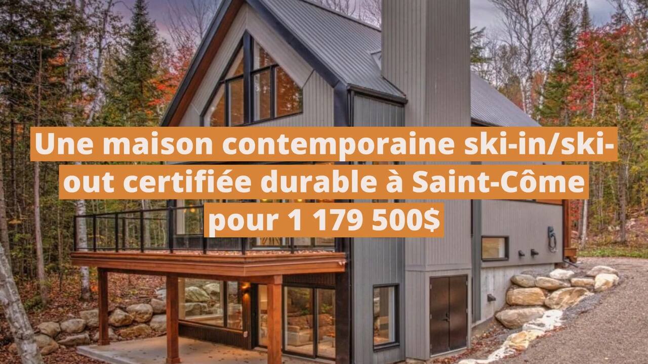 Une maison contemporaine ski-in/ski-out certifiée durable à vendre à Saint-Côme pour 1 179 500$