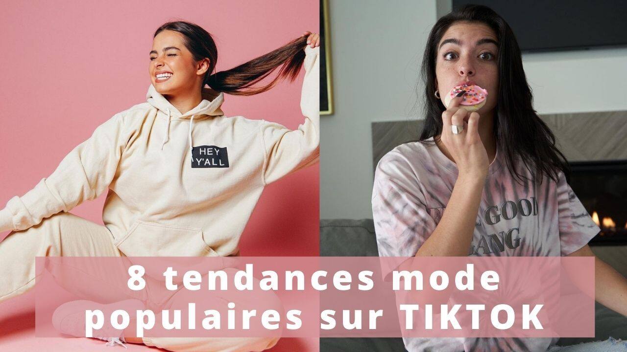8 tendances qu'on voit partout sur TikTok