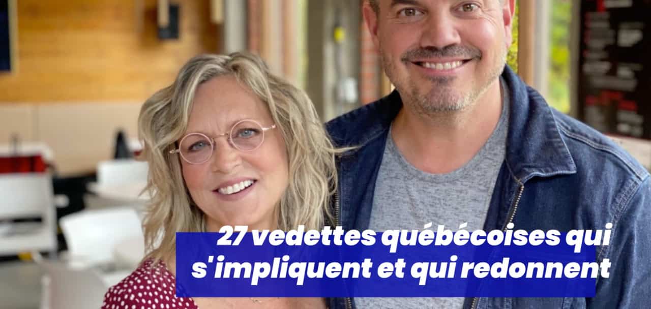 27 vedettes québécoises qui s'impliquent et qui redonnent