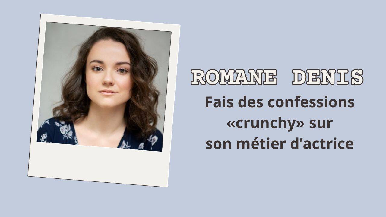 [VIDÉO] Romane Denis fais des confessions «crunchy» sur son métier d'actrice