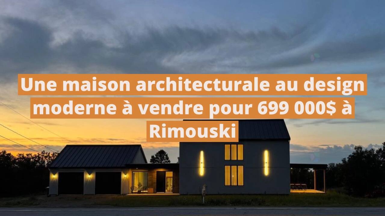Une maison architecturale au design moderne à vendre pour 699 000$ à Rimouski