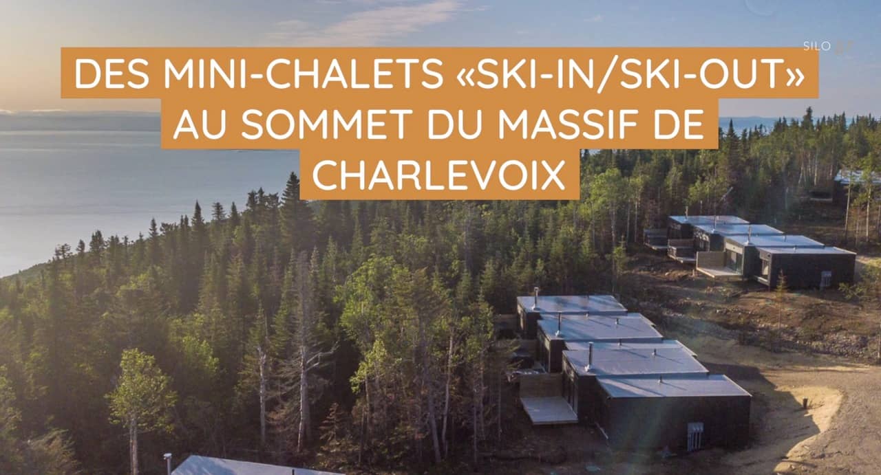Des mini-chalets de «ski-in/out» au sommet du massif de Charlevoix