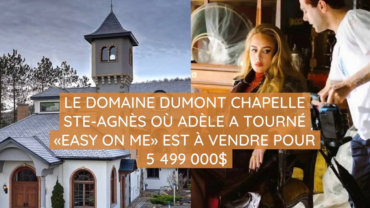 Le Domaine Dumont Chapelle Ste-Agnès où Adèle a tourné «Easy on Me» est à vendre pour 5 499 000$