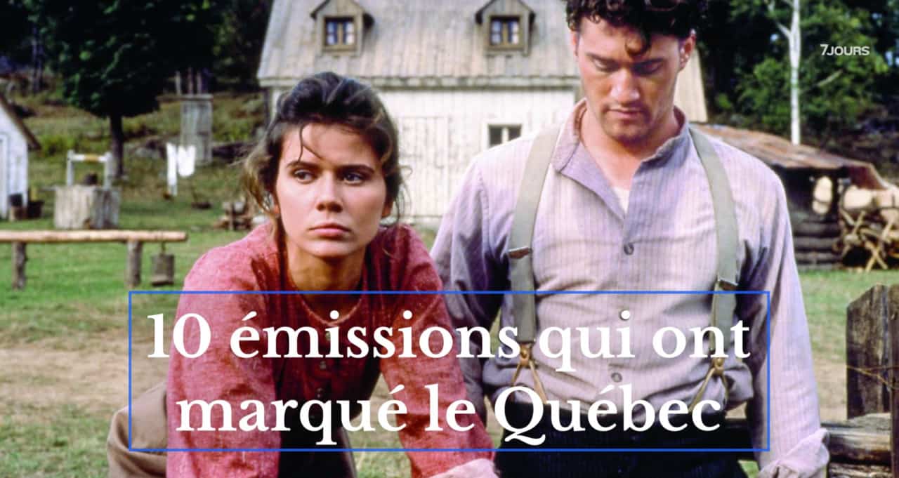 10 émissions qui ont marqué le Québec