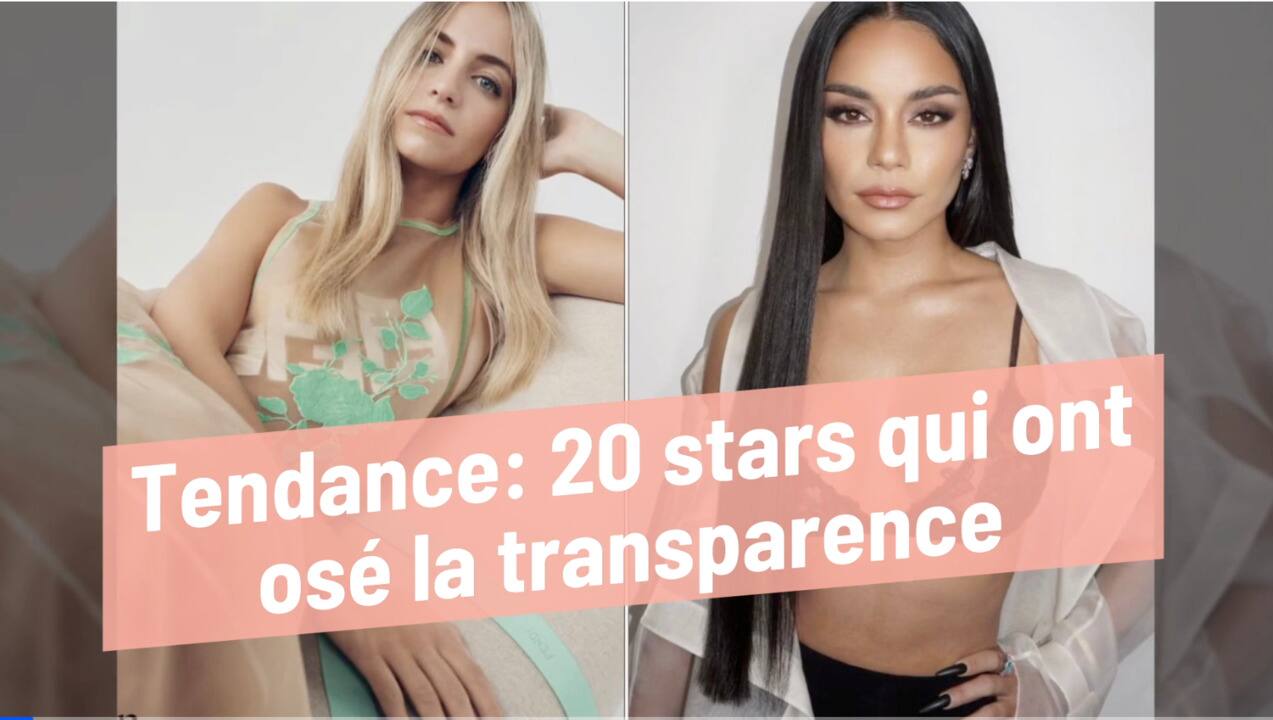 Tendance : 20 stars qui ont osé la transparence 