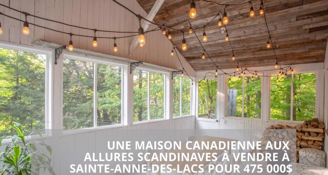 Une maison canadienne aux allures scandinave à vendre à Sainte-Anne-des-Lacs pour 475 000$