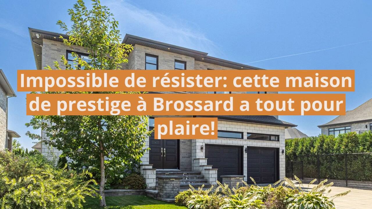 Impossible de résister: cette maison de prestige à Brossard a tout pour plaire