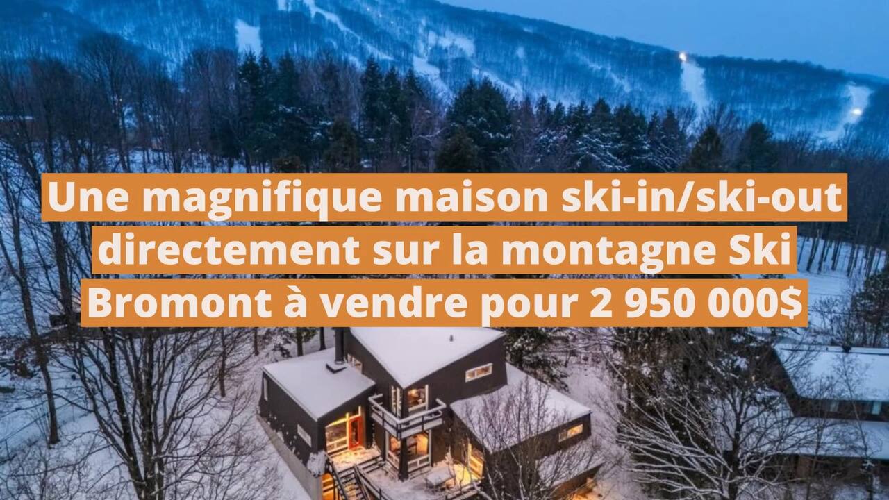 Une magnifique maison ski-in/ski-out sur un terrain boisé directement sur la montagne Ski Bromont à vendre pour 2 950 000$