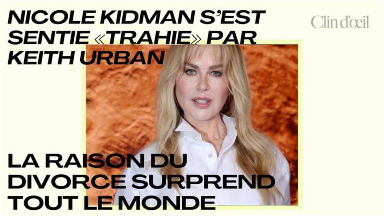 Nicole Kidman s'est sentie «trahie» par Keith Urban : la raison du divorce surprend tout le monde
