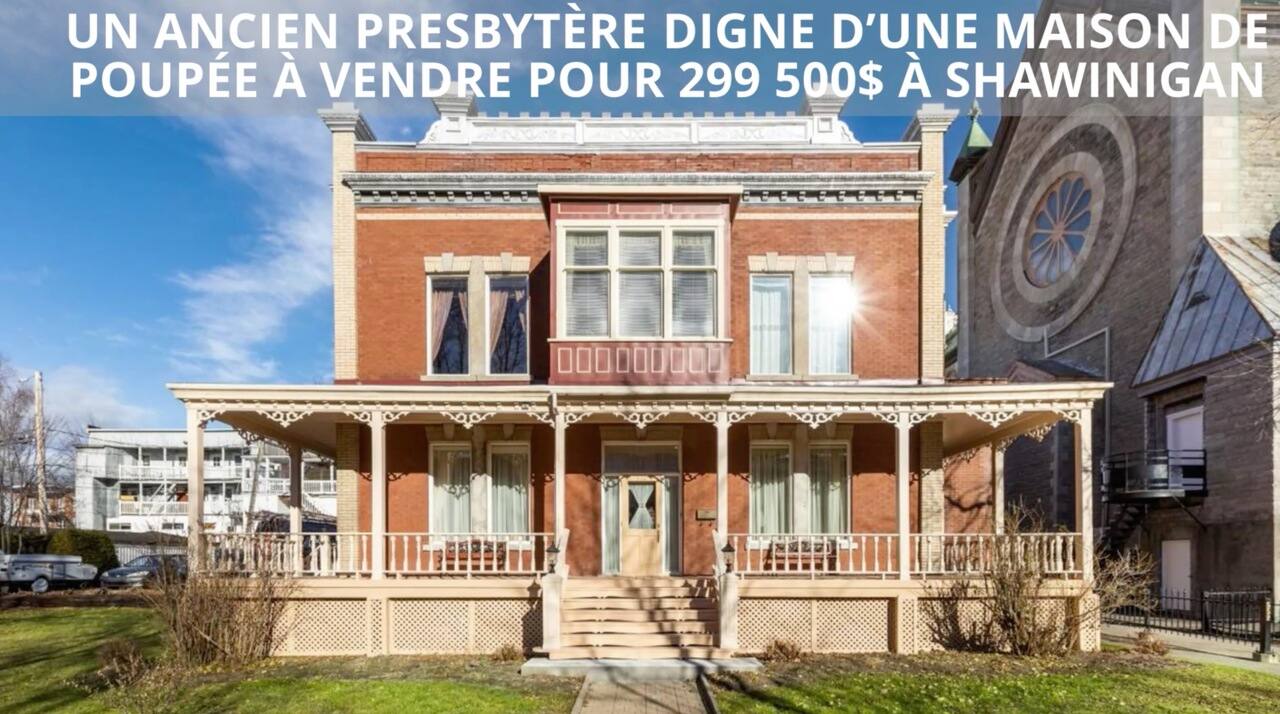 Un ancien presbytère digne d'une maison de poupée à vendre pour 299 500$ à Shawinigan