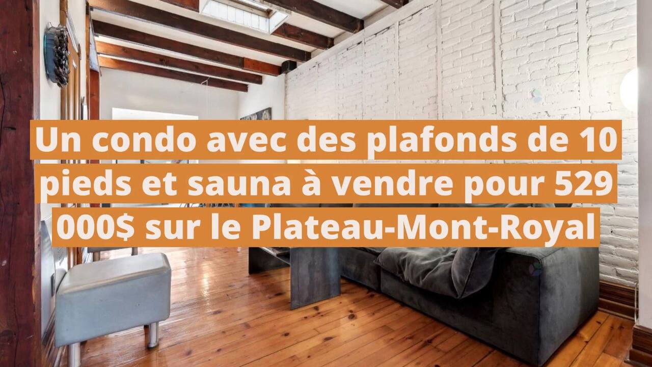 Un condo avec des plafonds de 10 pieds, murs de briques et sauna à vendre pour 529 000$ sur le Plateau-Mont-Royal