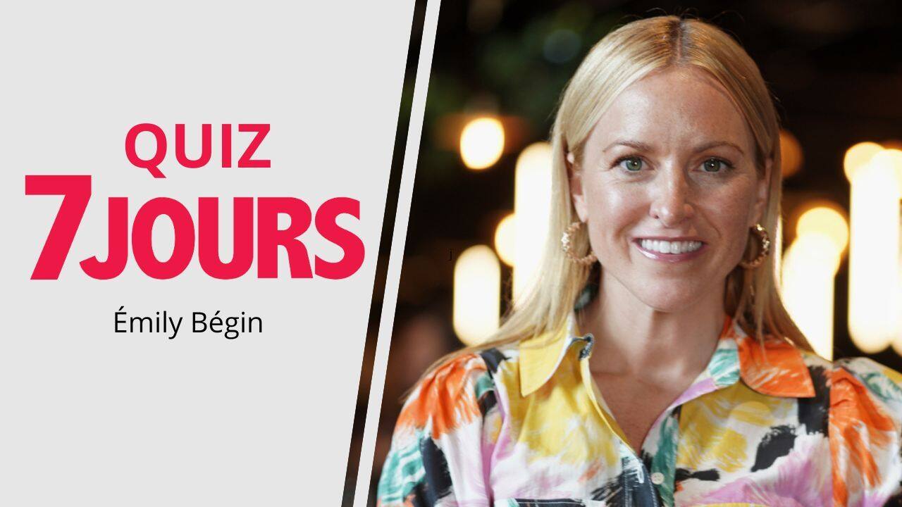 [VIDÉO] Émily Bégin répond à notre quiz 7 jours.ca