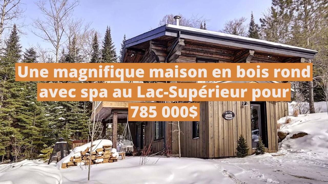 Une magnifique maison en bois rond avec spa au Lac-Supérieur pour 785 000$