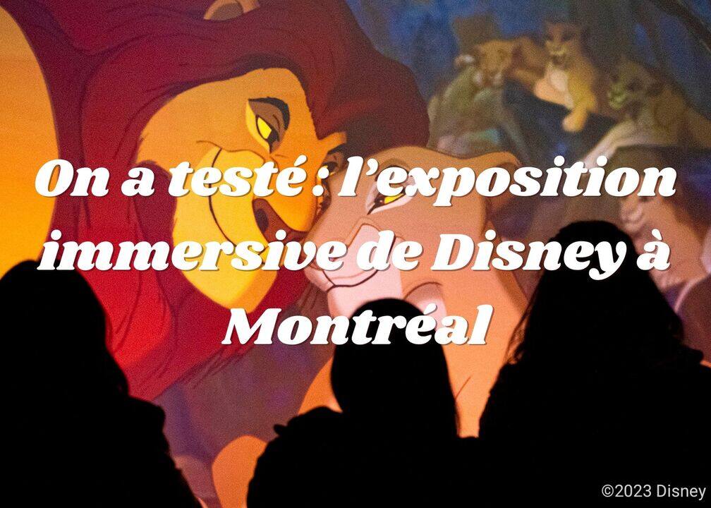 On a testé : l'exposition immersive de Disney à Montréal