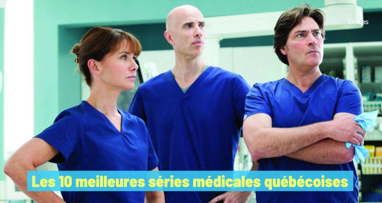 Les 10 meilleures séries médicales québécoises