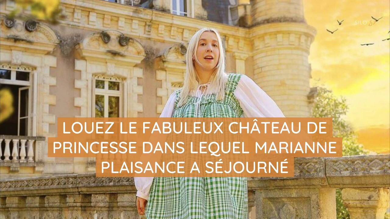Louez le fabuleux château de princesse dans lequel Marianne Plaisance a séjourné