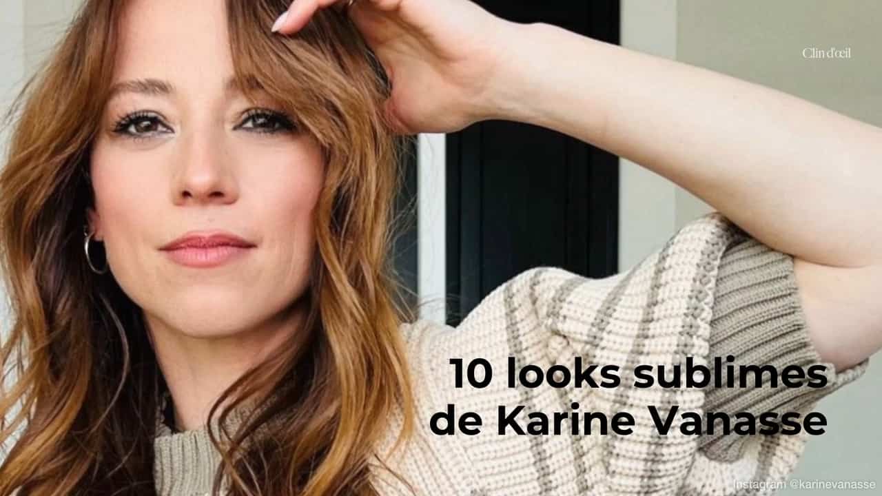 10 looks sublimes de Karine Vanasse