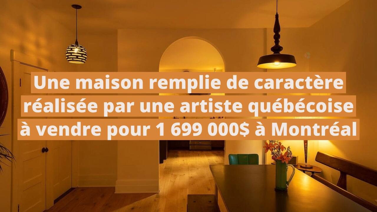 Une maison remplie de caractère réalisée par une artiste québécoise à vendre pour 1 699 000$ à Montréal
