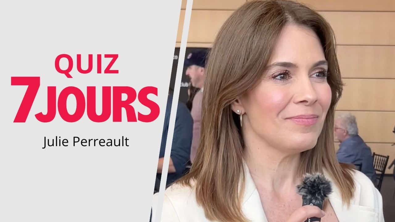 Julie Perreault répond à notre quiz 7 Jours