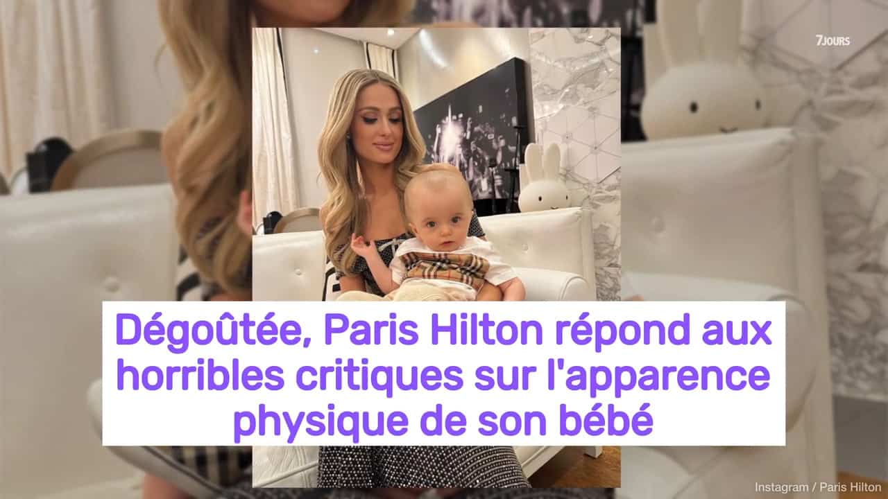 Dégoûtée, Paris Hilton répond aux horribles critiques sur l'apparence physique de son bébé