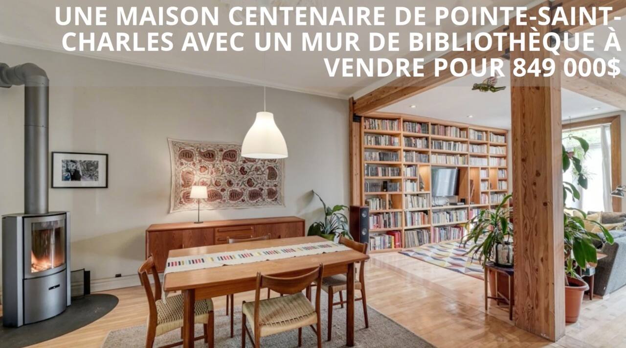 Une maison centenaire de Pointe-Saint-Charles avec un mur de bibliothèque à vendre pour 849 000