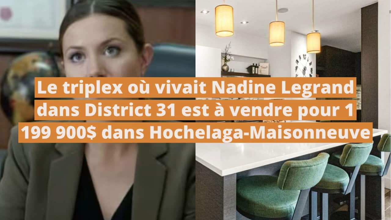 Le triplex où vivait Nadine Legrand dans District 31 est à vendre pour 1 199 900$ dans Hochelaga-Maisonneuve
