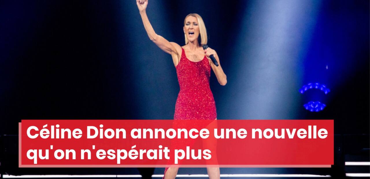 Céline Dion annonce une nouvelle qu'on n'espérait plus