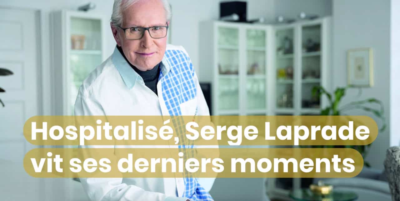 Hospitalisé, Serge Laprade vit ses derniers moments