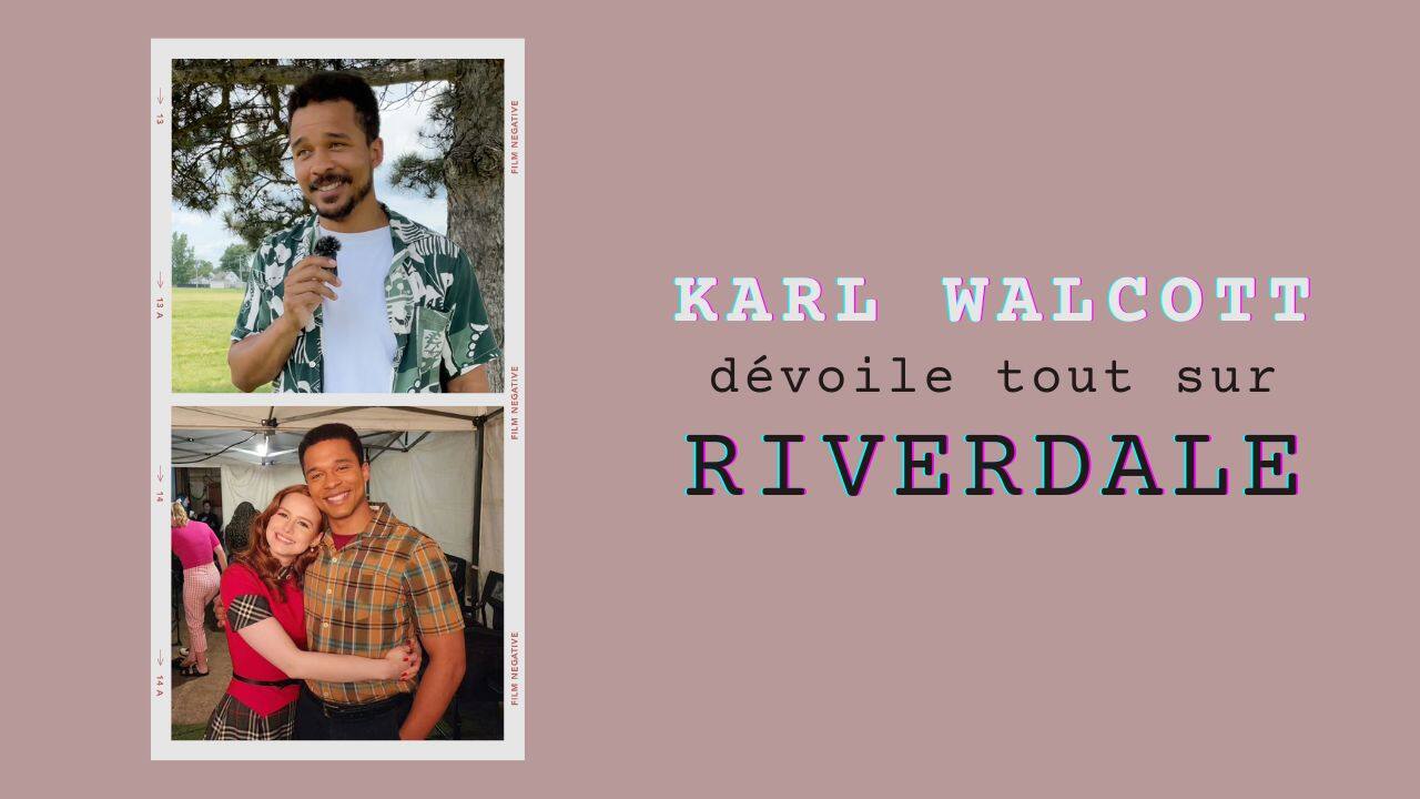 [VIDÉO] Karl Walcott dévoile les secrets de tournage de Riverdale