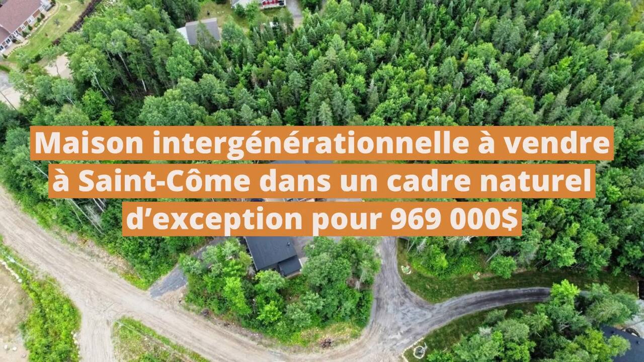 Maison intergénérationnelle à vendre à Saint-Côme dans un cadre naturel d'exception pour 969 000$