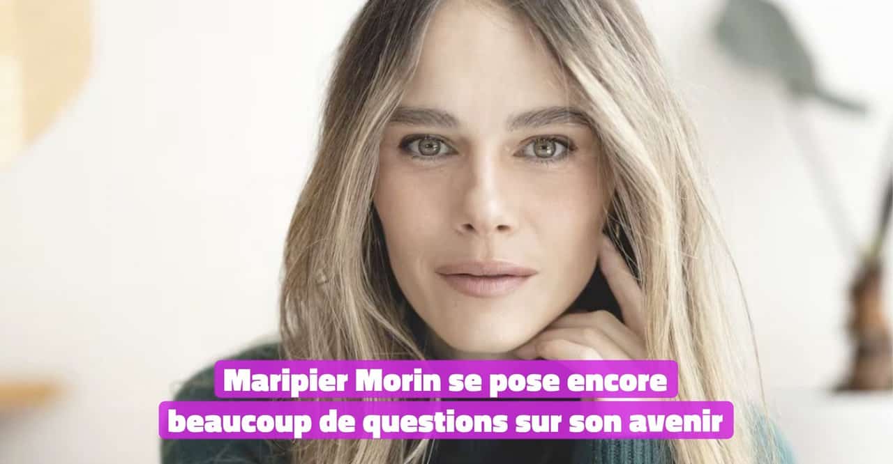 Maripier Morin se pose encore beaucoup de questions sur son avenir ...