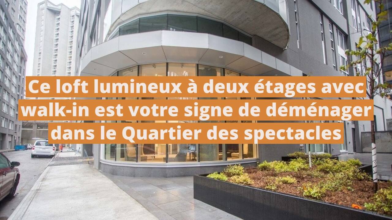 Ce loft lumineux à deux étages avec walk-in est votre signe de déménager dans le Quartier des spectacles