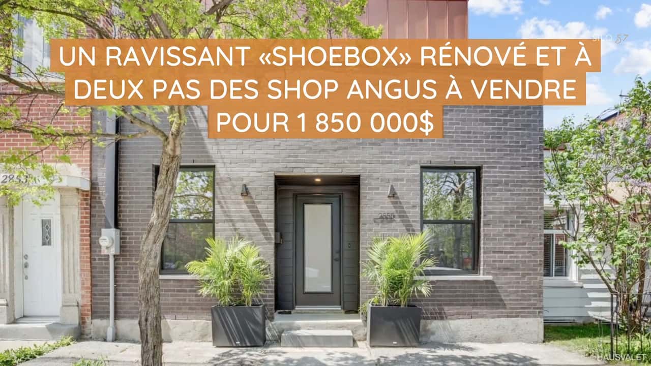Un ravissant «shoebox» rénové et à deux pas des Shop Angus à vendre pour 1 850 000$