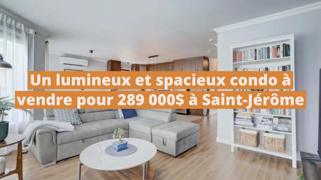 Un lumineux et spacieux condo à vendre pour 289 000$ à Saint-Jérôme