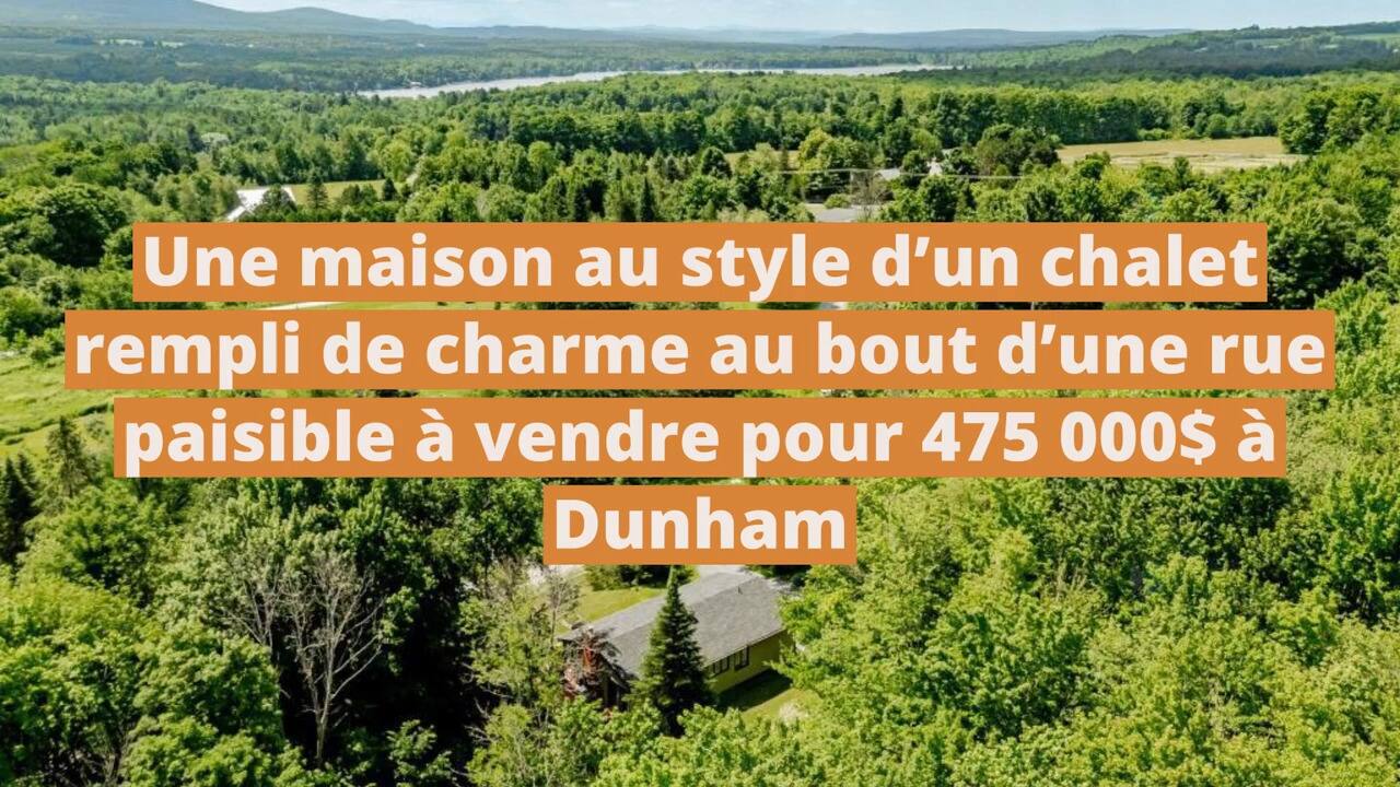 Une maison au style d'un chalet rempli de charme au bout d'une rue paisible à vendre pour 475 000$ à Dunham