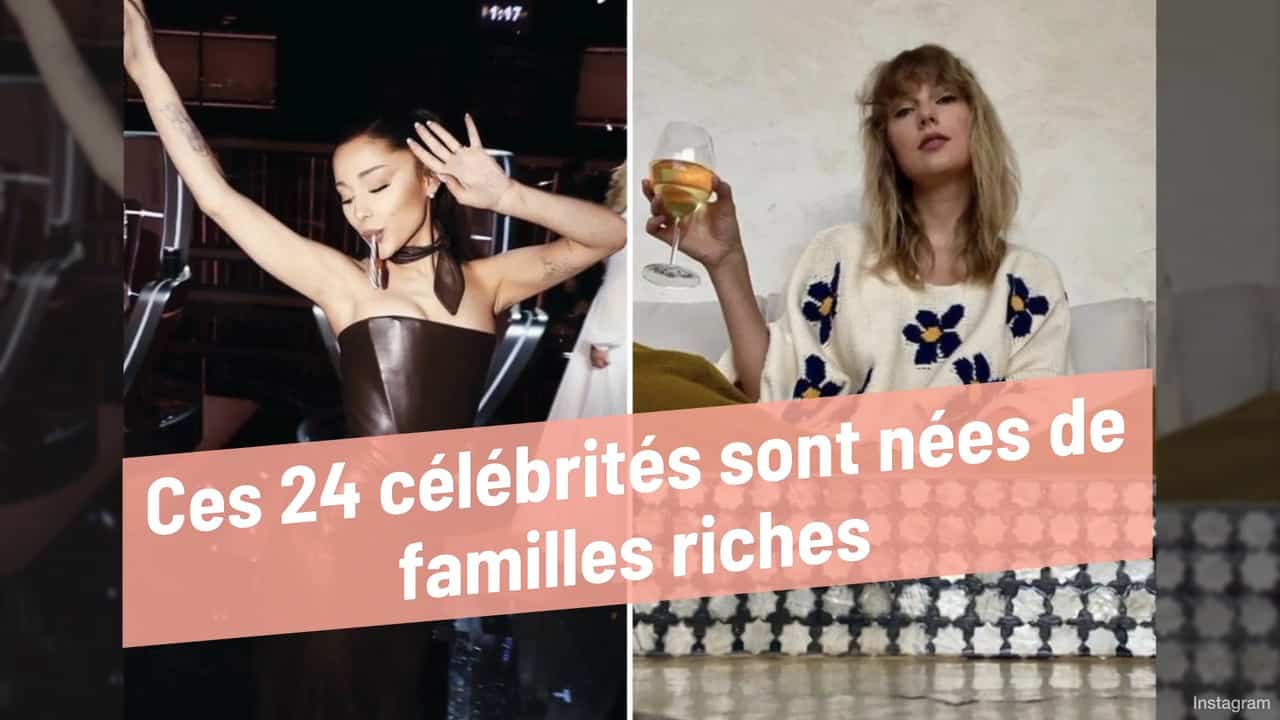 Ces 24 célébrités sont nées de familles riches