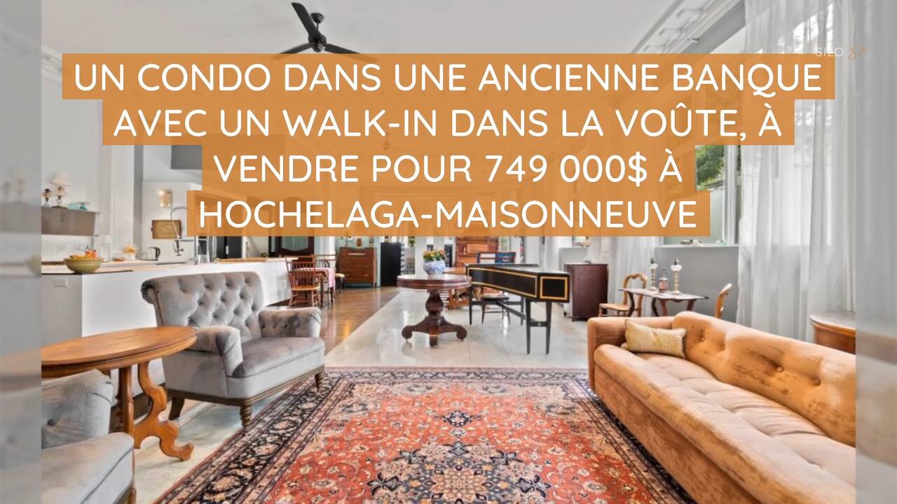 Un condo dans une ancienne banque avec un walk-in dans la voûte, à vendre pour 749 000$ à Hochelaga-Maisonneuve