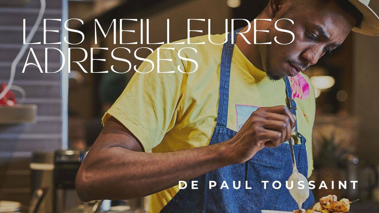 [VIDÉO] Les meilleures adresses du chef Paul Toussaint - Les Rendez-vous gourmands
