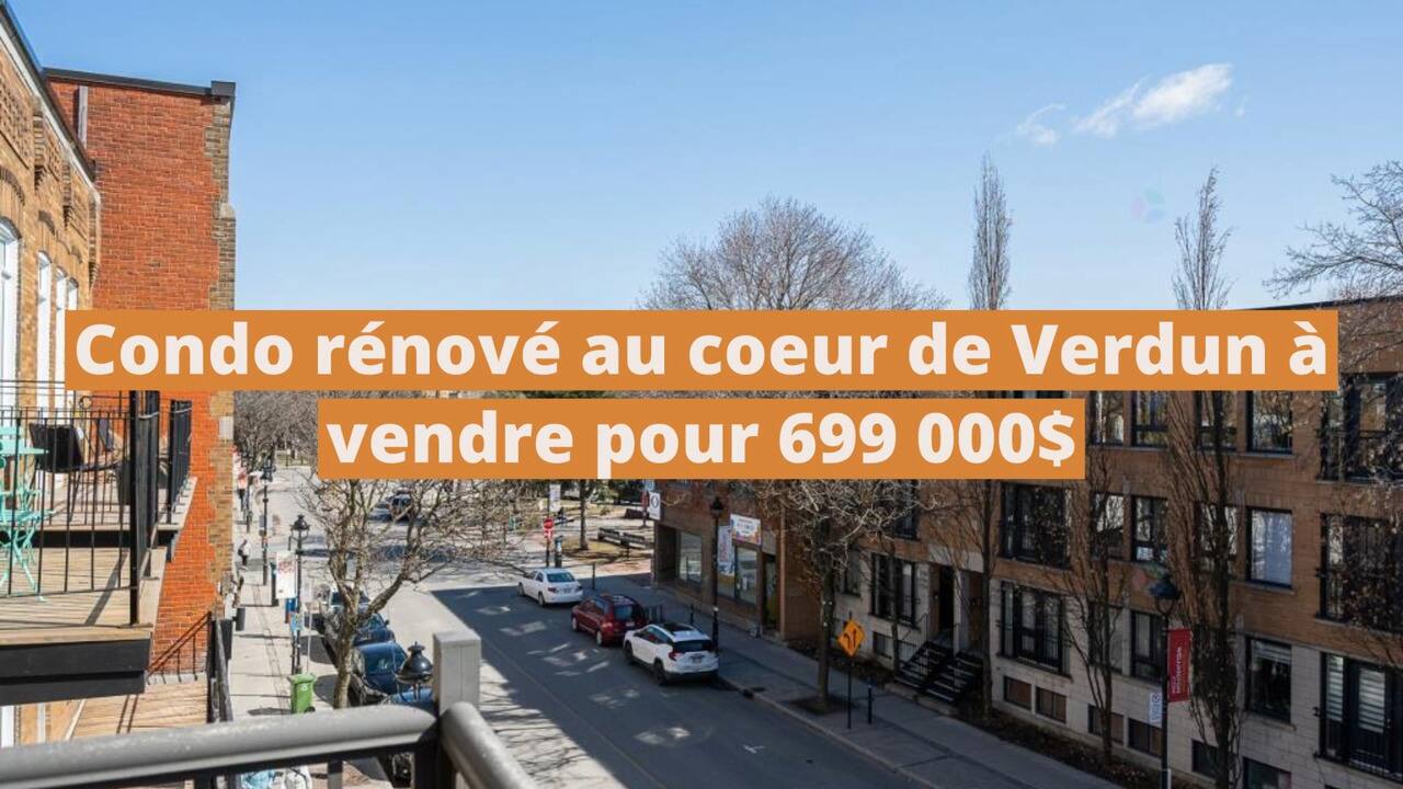 Condo rénové au cœur de Verdun à vendre pour 699 000$