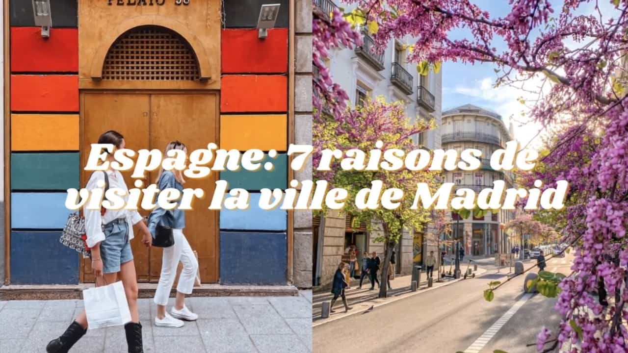 Espagne  7 raisons de visiter la ville de Madrid