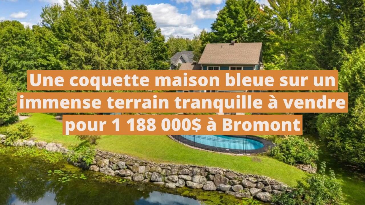Une coquette maison bleue sur un immense terrain tranquille à vendre pour 1 188 000$ à Bromont