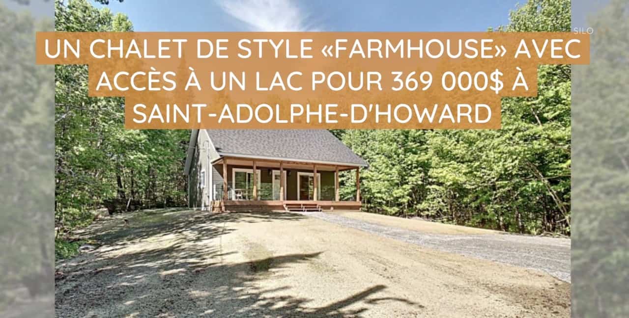 Un chalet style «farmhouse» avec accès à un lac pour 369 000$ à Saint-Adolphe-D'Howard